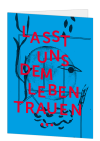 Korrespondenzkarte "Lasst uns dem Leben trauen ... 2021" - mit Rückseitentext