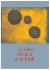 Poster "Ich sehe ahnend eine Kraft"